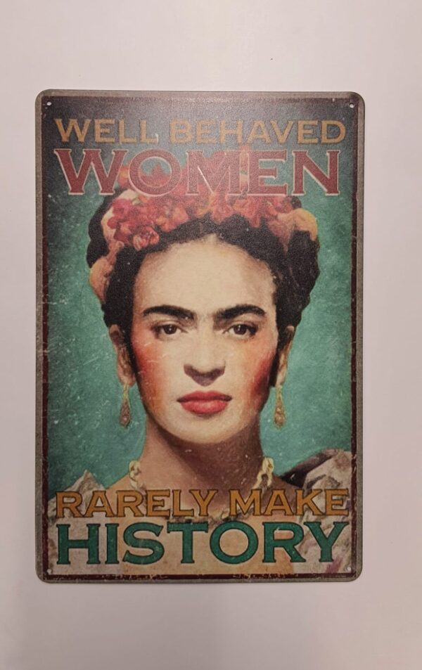 Frida Kahlo Metal Poster "Well Behaved Women" Frida Kahlo Metal Poster "Well Behaved Women"