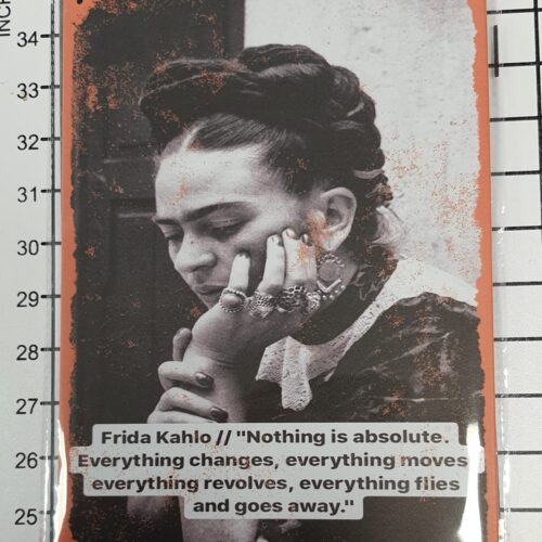 Frida Kahlo Metal Poster "Nothing is Absolute" Frida Kahlo Metal Poster "Nothing is Absolute"