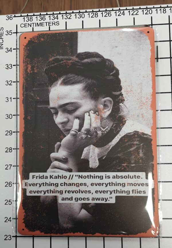 Frida Kahlo Metal Poster "Nothing is Absolute" Frida Kahlo Metal Poster "Nothing is Absolute"